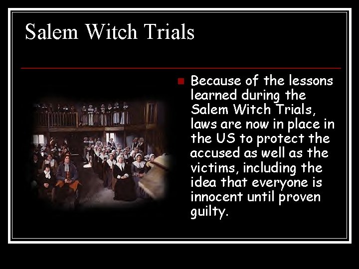 Salem Witch Trials n Because of the lessons learned during the Salem Witch Trials, Salem Witch Trials n Because of the lessons learned during the Salem Witch Trials,