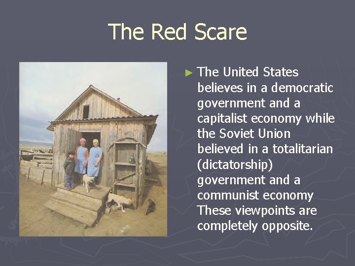 The Red Scare ► The United States believes in a democratic government and a The Red Scare ► The United States believes in a democratic government and a