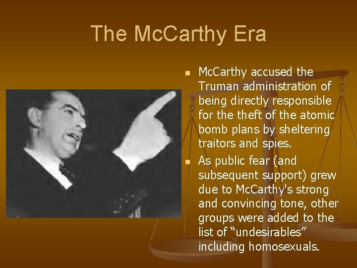 The Mc. Carthy Era n n Mc. Carthy accused the Truman administration of being The Mc. Carthy Era n n Mc. Carthy accused the Truman administration of being