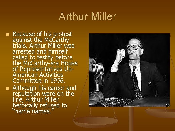Arthur Miller n n Because of his protest against the Mc. Carthy trials, Arthur Arthur Miller n n Because of his protest against the Mc. Carthy trials, Arthur