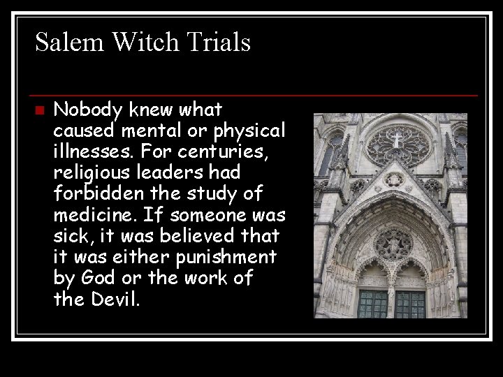 Salem Witch Trials n Nobody knew what caused mental or physical illnesses. For centuries, Salem Witch Trials n Nobody knew what caused mental or physical illnesses. For centuries,