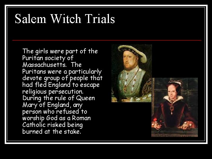 Salem Witch Trials The girls were part of the Puritan society of Massachusetts. The Salem Witch Trials The girls were part of the Puritan society of Massachusetts. The