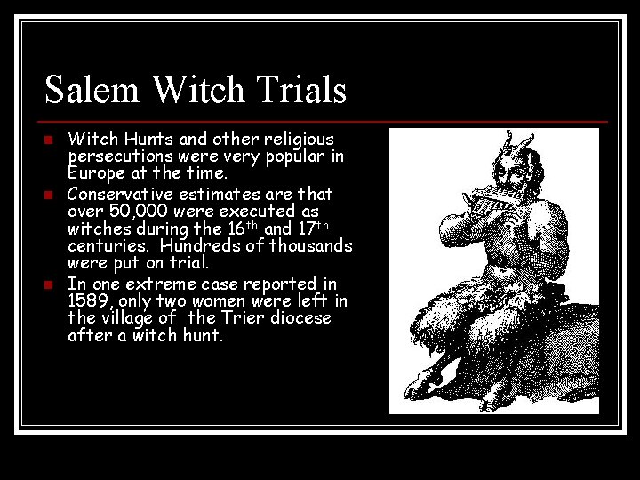 Salem Witch Trials n n n Witch Hunts and other religious persecutions were very Salem Witch Trials n n n Witch Hunts and other religious persecutions were very