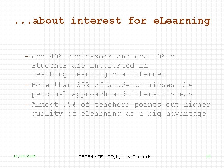 . . . about interest for e. Learning – cca 40% professors and cca