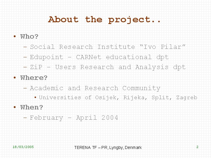 About the project. . • Who? – Social Research Institute “Ivo Pilar” – Edupoint