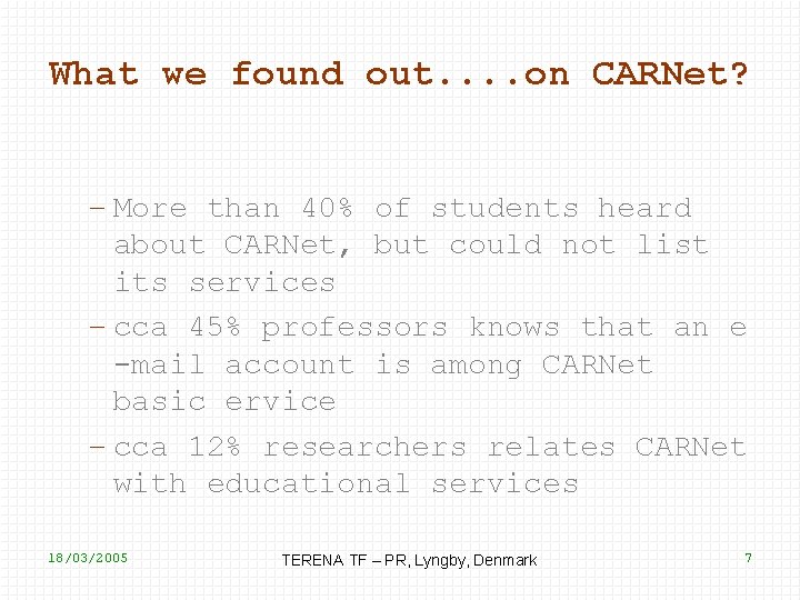 What we found out. . on CARNet? – More than 40% of students heard
