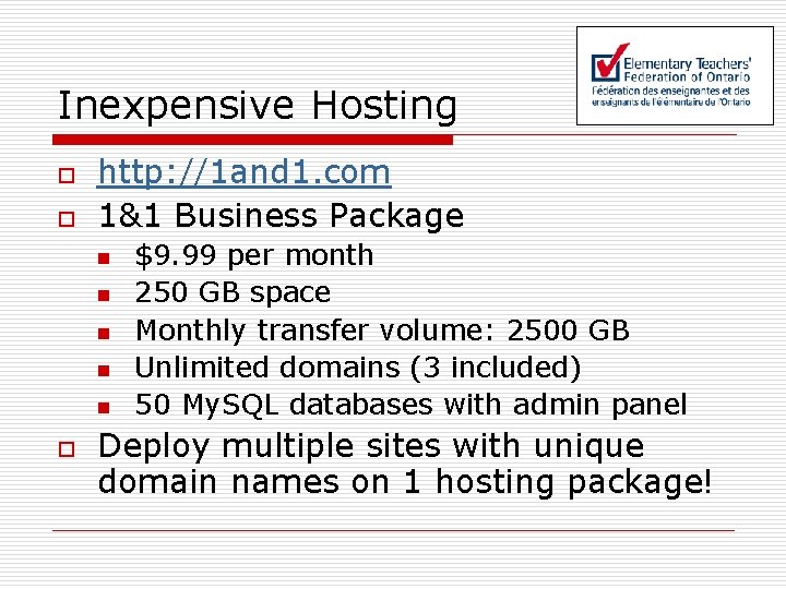 Inexpensive Hosting o o http: //1 and 1. com 1&1 Business Package n n