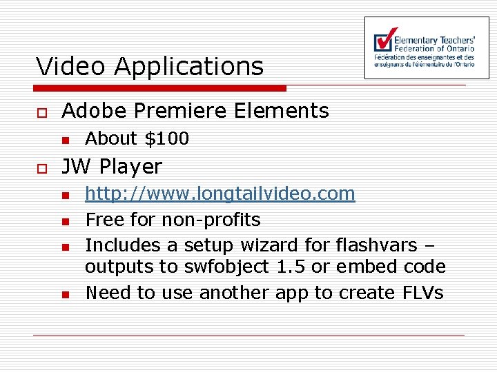 Video Applications o Adobe Premiere Elements n o About $100 JW Player n n