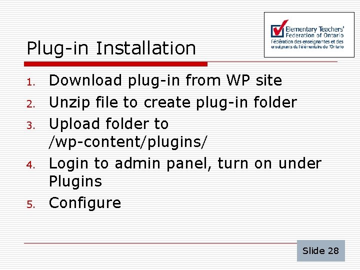 Plug-in Installation 1. 2. 3. 4. 5. Download plug-in from WP site Unzip file