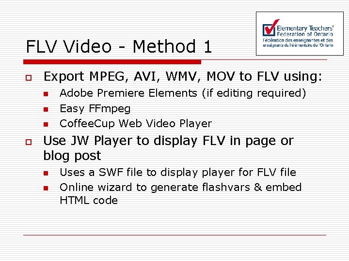 FLV Video - Method 1 o Export MPEG, AVI, WMV, MOV to FLV using: