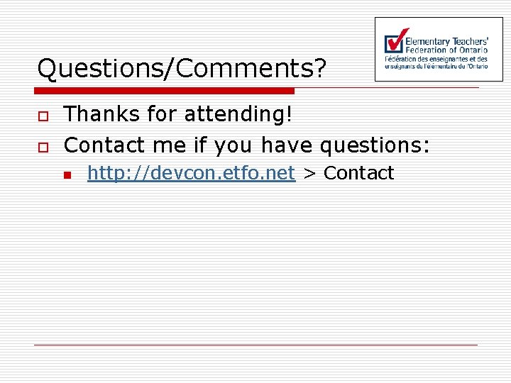 Questions/Comments? o o Thanks for attending! Contact me if you have questions: n http: