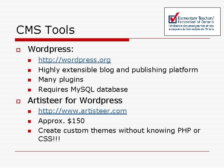 CMS Tools o Wordpress: n n o http: //wordpress. org Highly extensible blog and