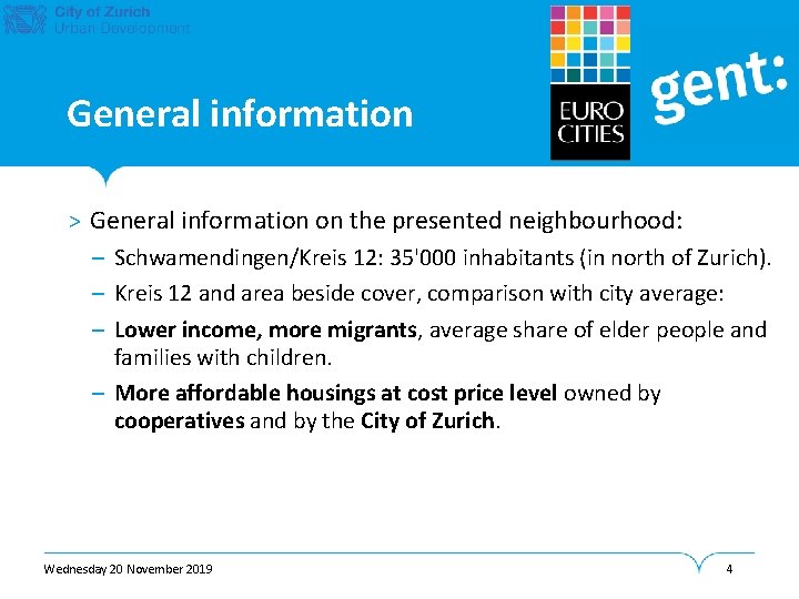 General information > General information on the presented neighbourhood: – Schwamendingen/Kreis 12: 35'000 inhabitants