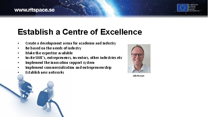 Establish a Centre of Excellence • • Create a development arena for academia and