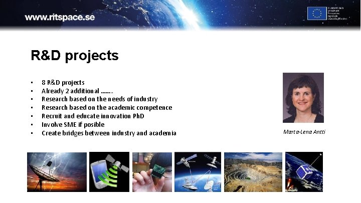 R&D projects • • 8 R&D projects Already 2 additional ……. . Research based