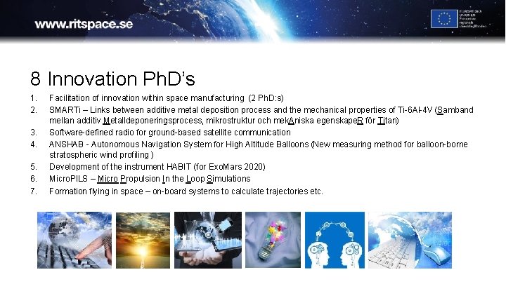 8 Innovation Ph. D’s 1. 2. 3. 4. 5. 6. 7. Facilitation of innovation