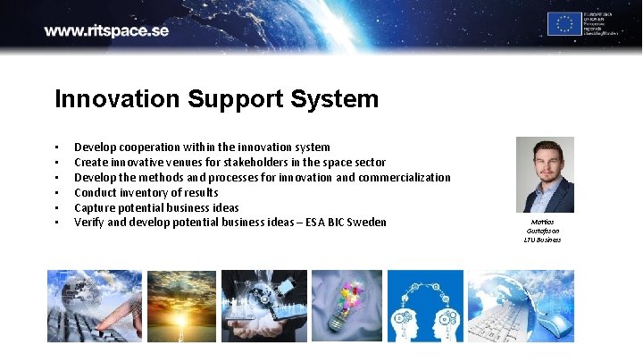 Innovation Support System • • • Develop cooperation within the innovation system Create innovative