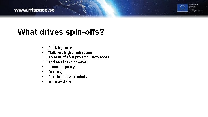 What drives spin-offs? • • A driving force Skills and higher education Amount of