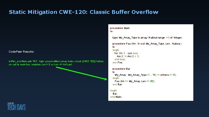 Static Mitigation CWE-120: Classic Buffer Overflow procedure Main is type My_Array_Type is array (Natural