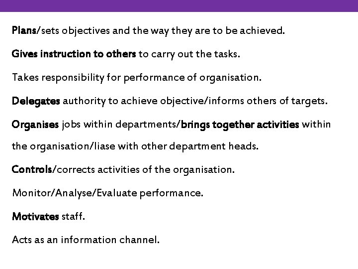 Plans/sets objectives and the way they are to be achieved. Gives instruction to others