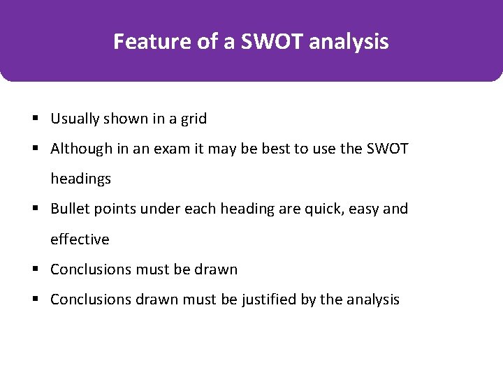 Feature of a SWOT analysis § Usually shown in a grid § Although in