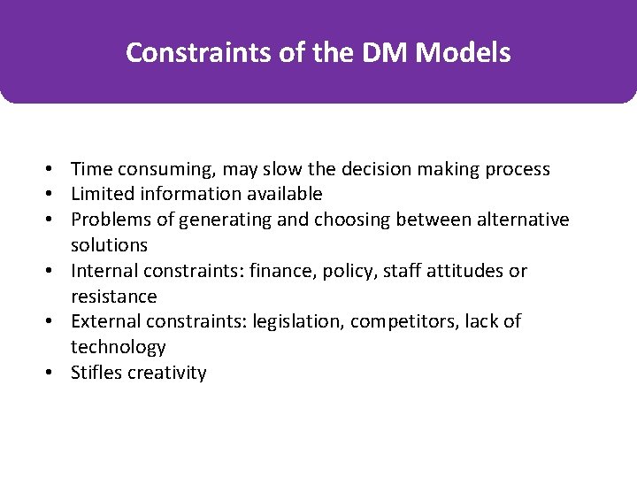 Constraints of the DM Models • Time consuming, may slow the decision making process