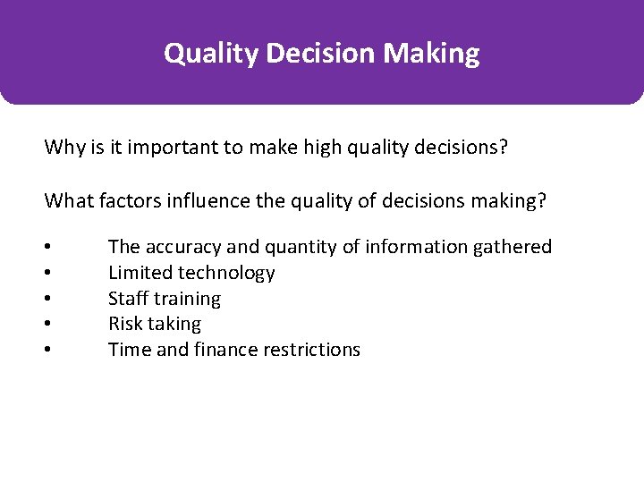 Quality Decision Making Why is it important to make high quality decisions? What factors