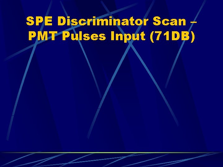 SPE Discriminator Scan – PMT Pulses Input (71 DB) 