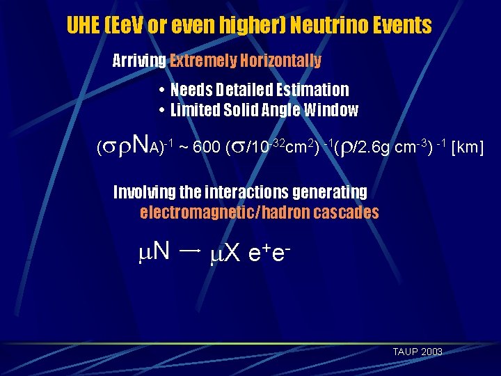 UHE (Ee. V or even higher) Neutrino Events Arriving Extremely Horizontally • Needs Detailed
