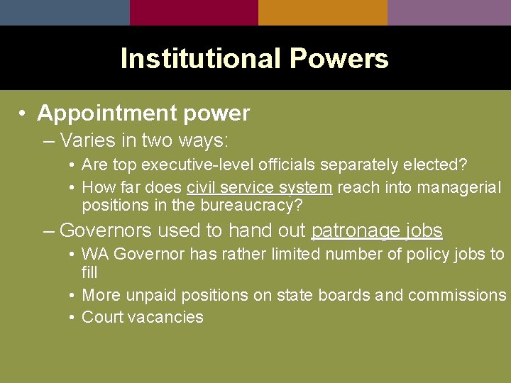 Institutional Powers • Appointment power – Varies in two ways: • • Are top
