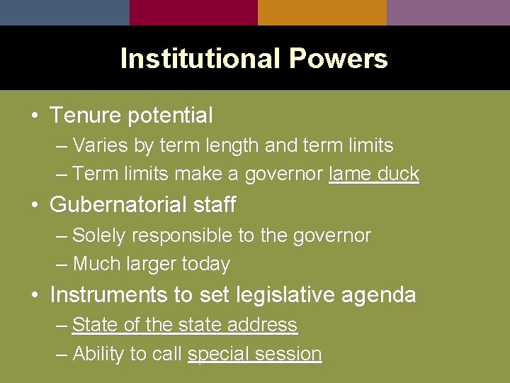 Institutional Powers • Tenure potential – Varies by term length and term limits –