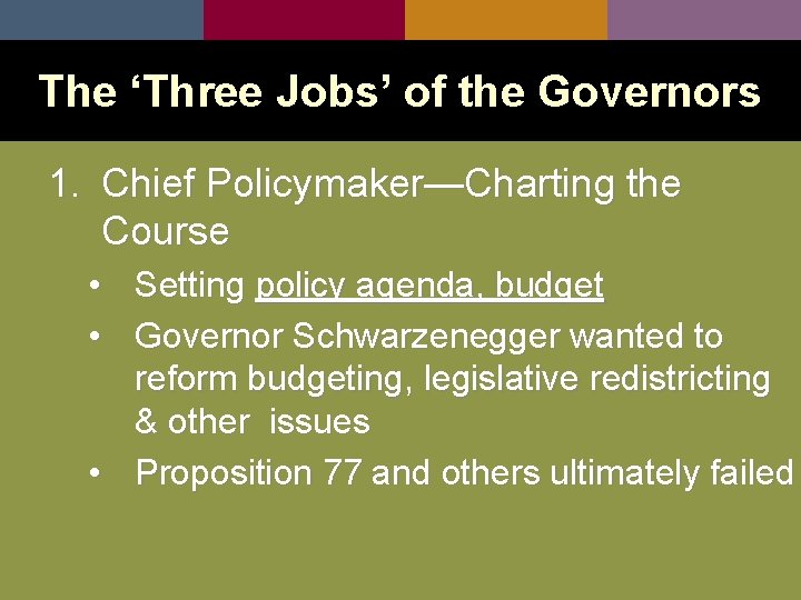 The ‘Three Jobs’ of the Governors 1. Chief Policymaker—Charting the Course • Setting policy