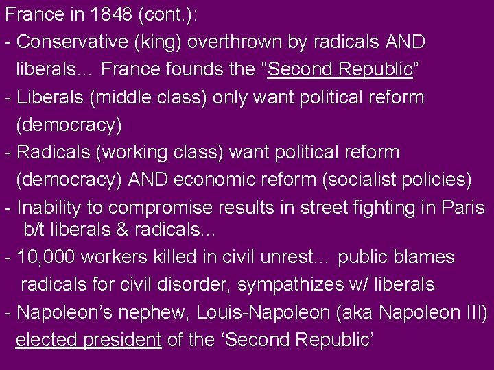 France in 1848 (cont. ): - Conservative (king) overthrown by radicals AND liberals… France