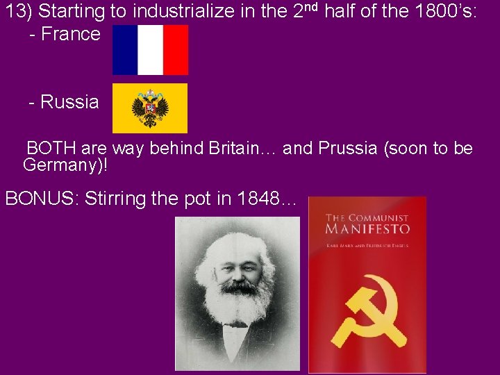 13) Starting to industrialize in the 2 nd half of the 1800’s: - France