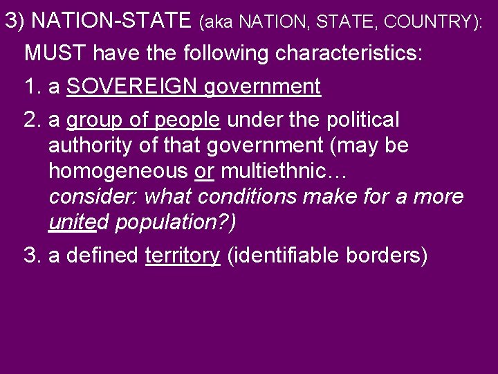 3) NATION-STATE (aka NATION, STATE, COUNTRY): MUST have the following characteristics: 1. a SOVEREIGN