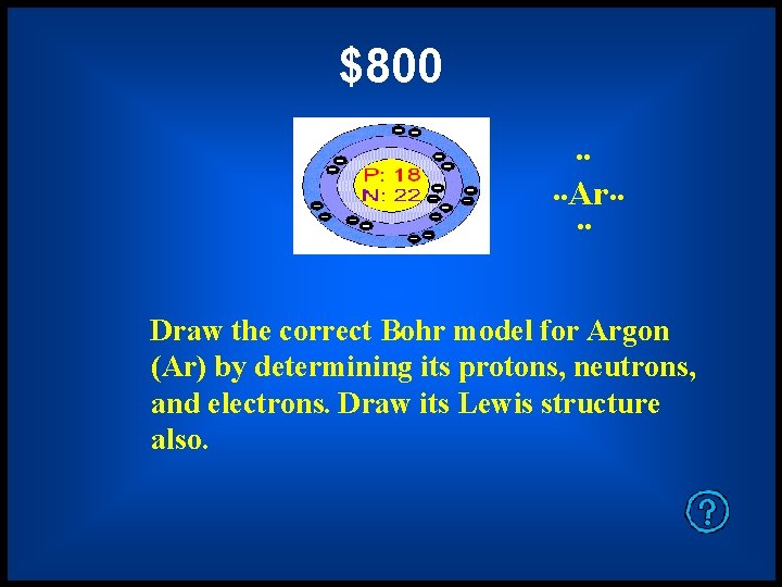 $800 • • Ar • • Draw the correct Bohr model for Argon (Ar)