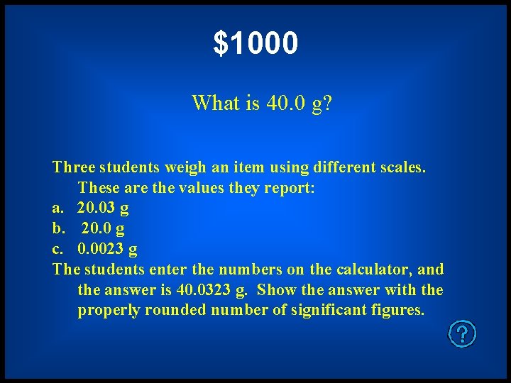 $1000 What is 40. 0 g? Three students weigh an item using different scales.