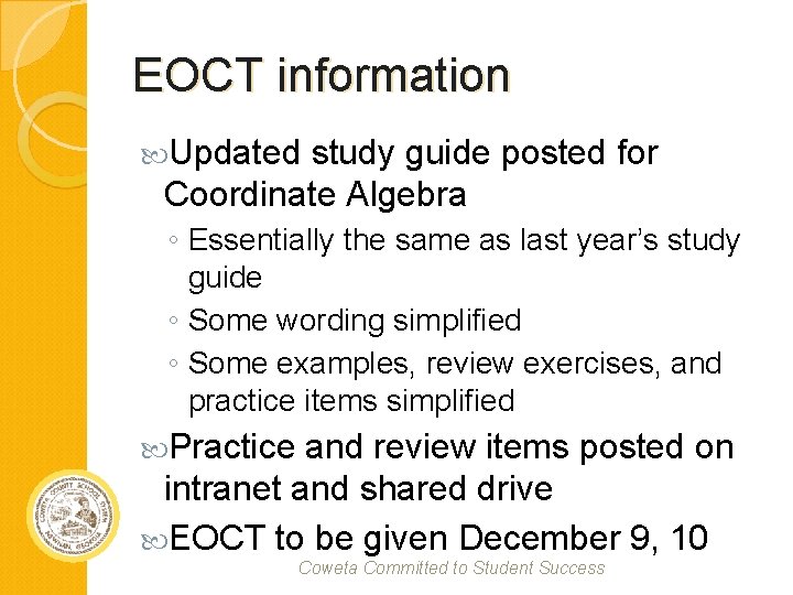 EOCT information Updated study guide posted for Coordinate Algebra ◦ Essentially the same as