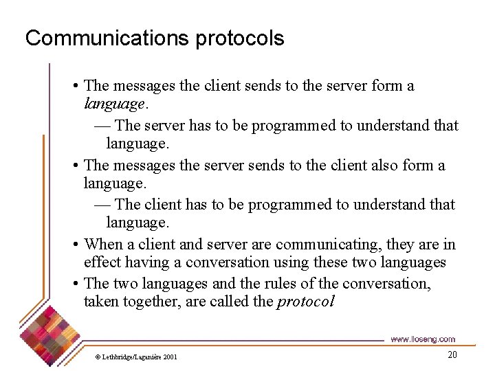Communications protocols • The messages the client sends to the server form a language.