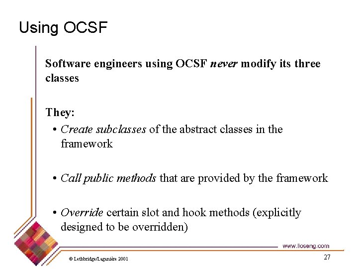 Using OCSF Software engineers using OCSF never modify its three classes They: • Create