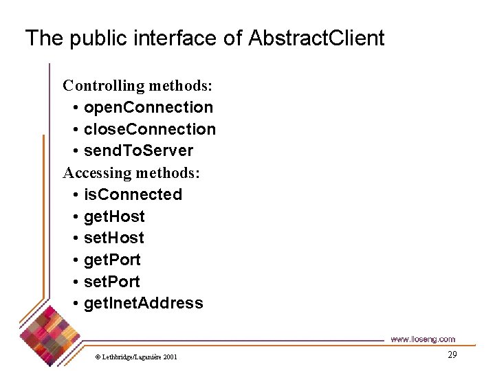 The public interface of Abstract. Client Controlling methods: • open. Connection • close. Connection
