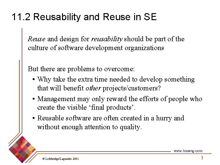 11. 2 Reusability and Reuse in SE Reuse and design for reusability should be