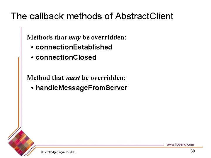 The callback methods of Abstract. Client Methods that may be overridden: • connection. Established