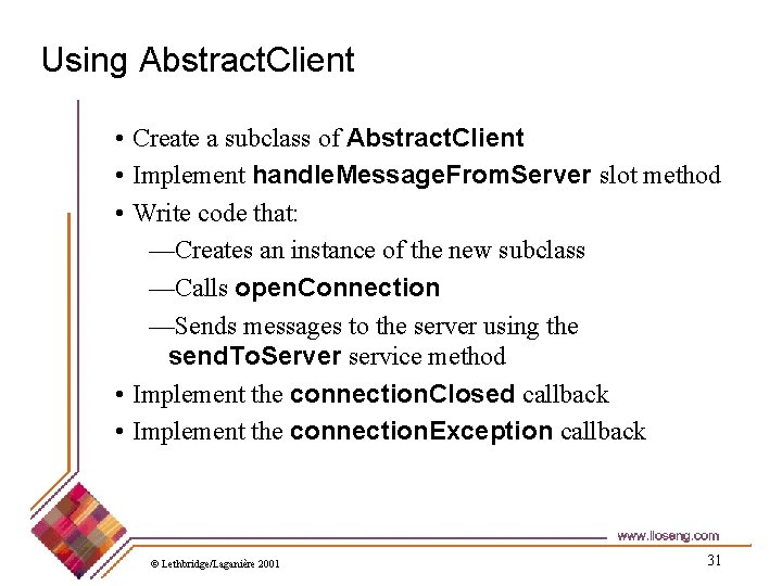 Using Abstract. Client • Create a subclass of Abstract. Client • Implement handle. Message.
