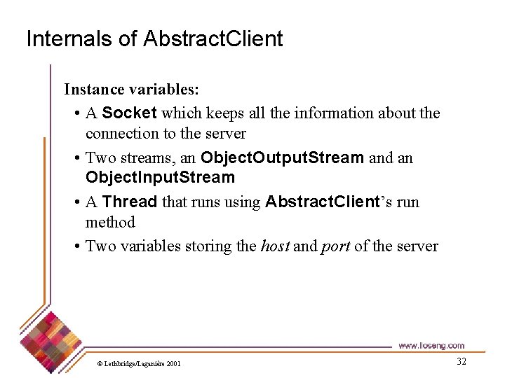 Internals of Abstract. Client Instance variables: • A Socket which keeps all the information