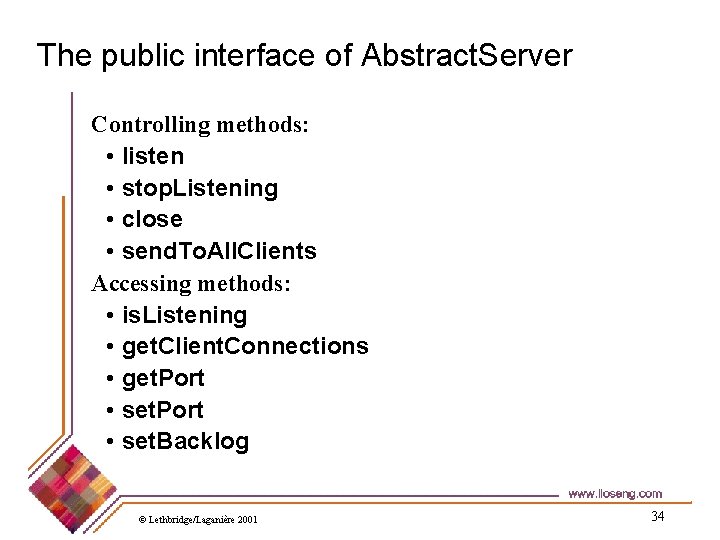 The public interface of Abstract. Server Controlling methods: • listen • stop. Listening •
