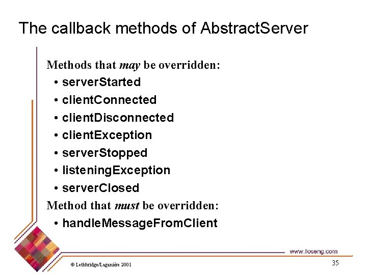 The callback methods of Abstract. Server Methods that may be overridden: • server. Started