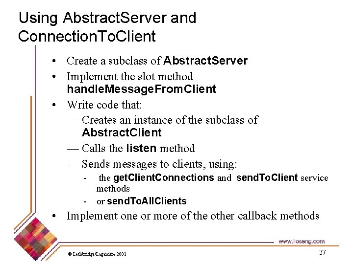 Using Abstract. Server and Connection. To. Client • Create a subclass of Abstract. Server