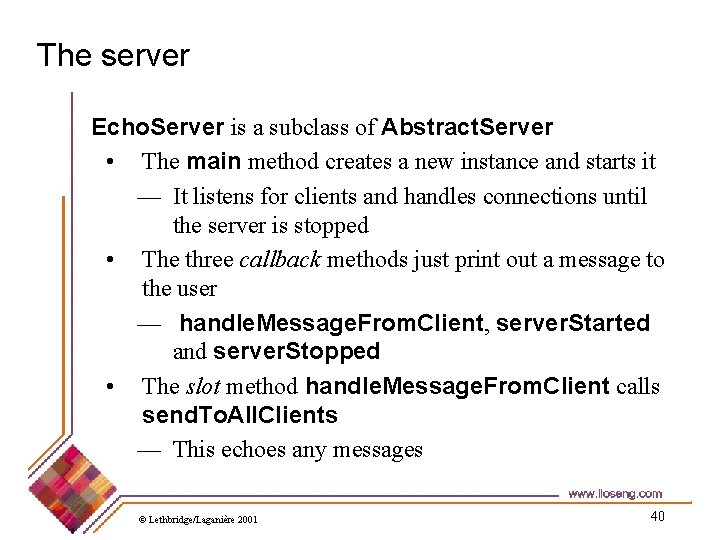 The server Echo. Server is a subclass of Abstract. Server • The main method