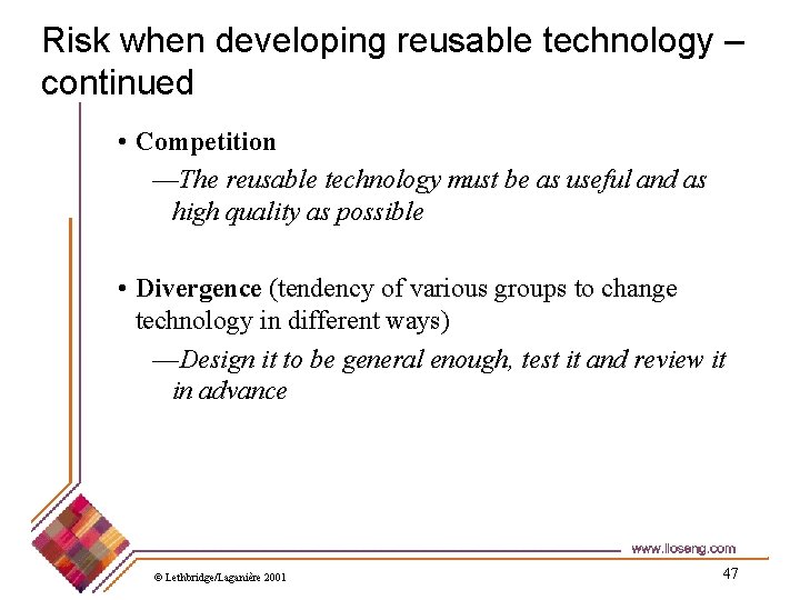 Risk when developing reusable technology – continued • Competition —The reusable technology must be